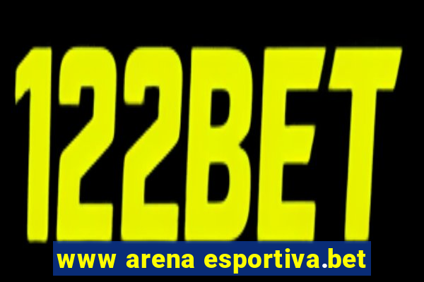 www arena esportiva.bet